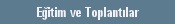 E�itim ve Toplant�lar