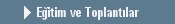 E�itim ve Toplant�lar