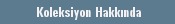 Koleksiyon Hakk�nda