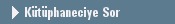 K�t�phaneciye Sor