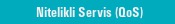 Nitelikli Servis (QoS)