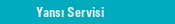 Yans� Servisi